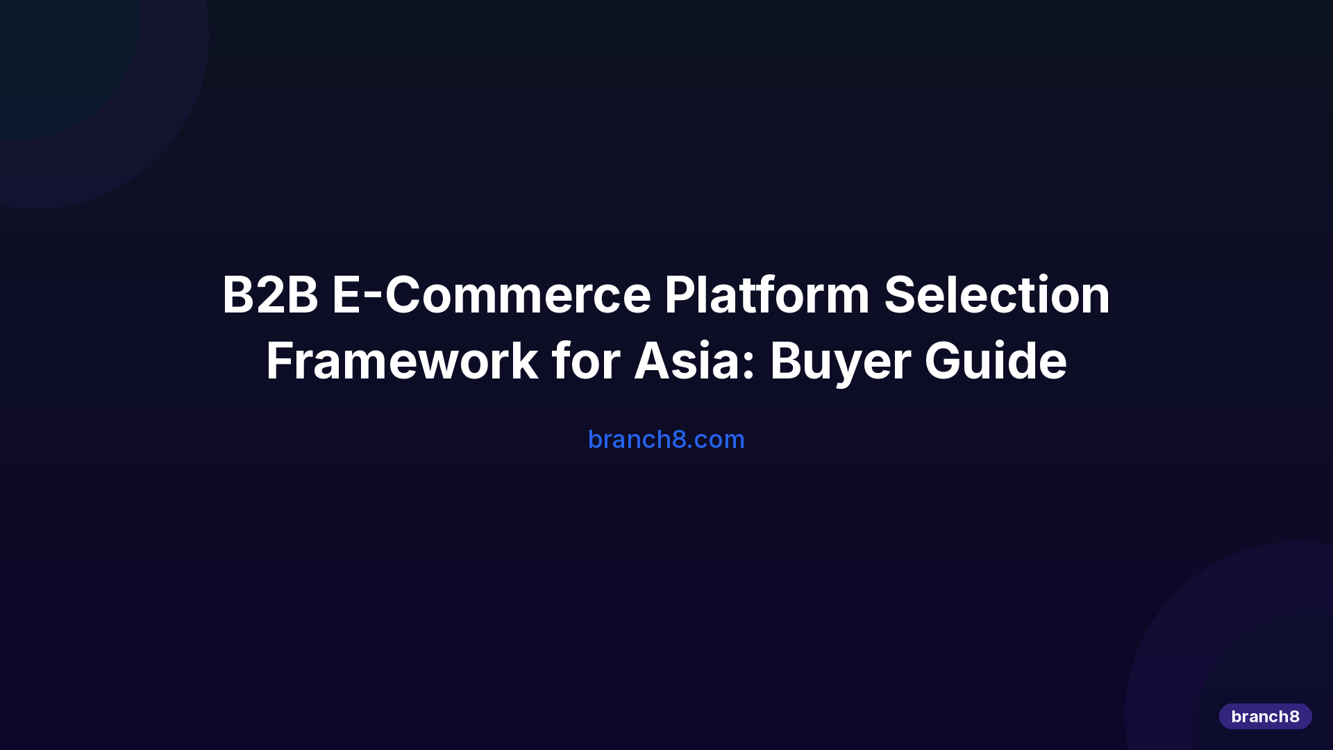 B2B E-Commerce Platform Selection Framework for Asia: Buyer Guide - Hero Image