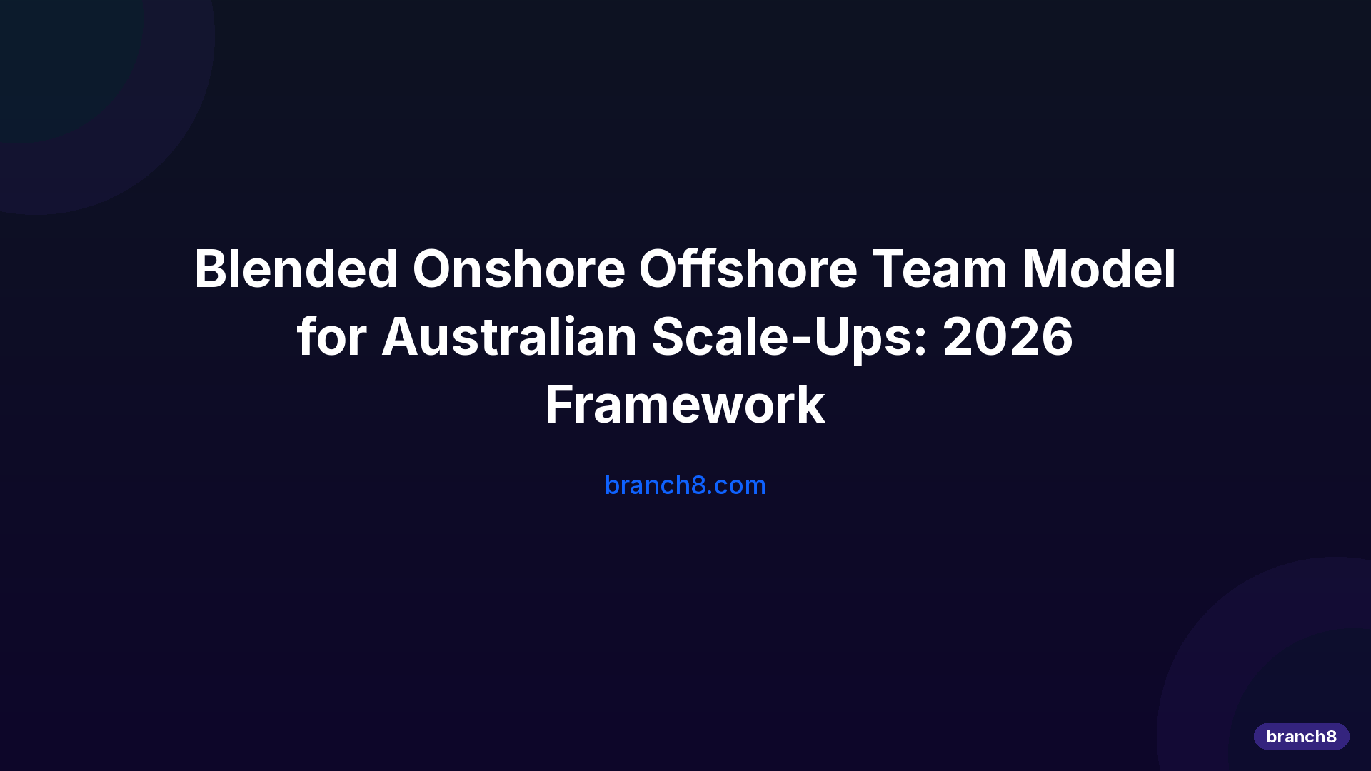 Blended Onshore Offshore Team Model for Australian Scale-Ups: 2026 Framework - Hero Image