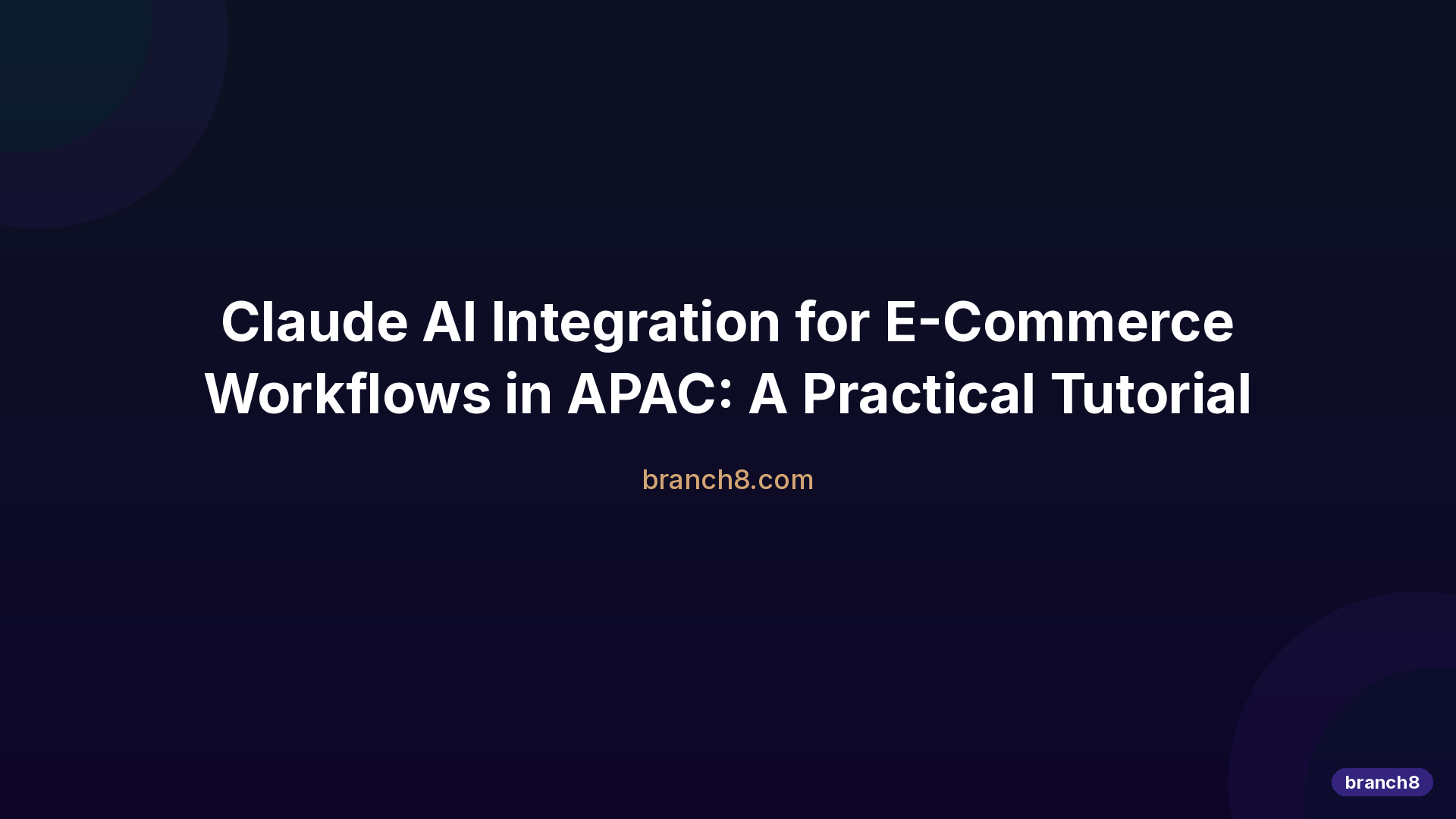 Claude AI Integration for E-Commerce Workflows in APAC: A Practical Tutorial - Hero Image