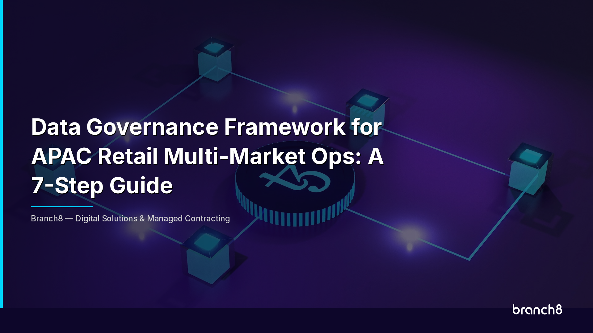 Data Governance Framework for APAC Retail Multi-Market Ops: A 7-Step Guide - Hero Image
