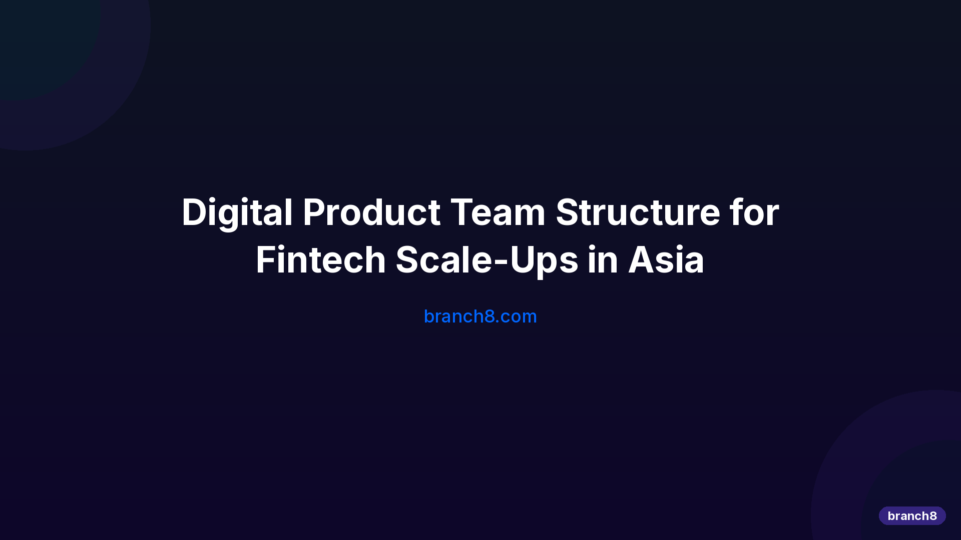 Digital Product Team Structure for Fintech Scale-Ups in Asia - Hero Image