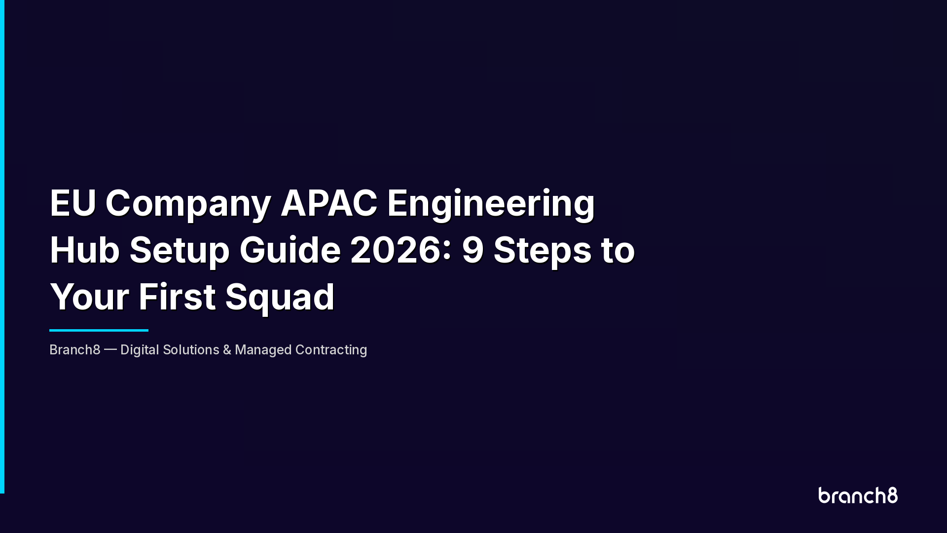 EU Company APAC Engineering Hub Setup Guide 2026: 9 Steps to Your First Squad - Hero Image