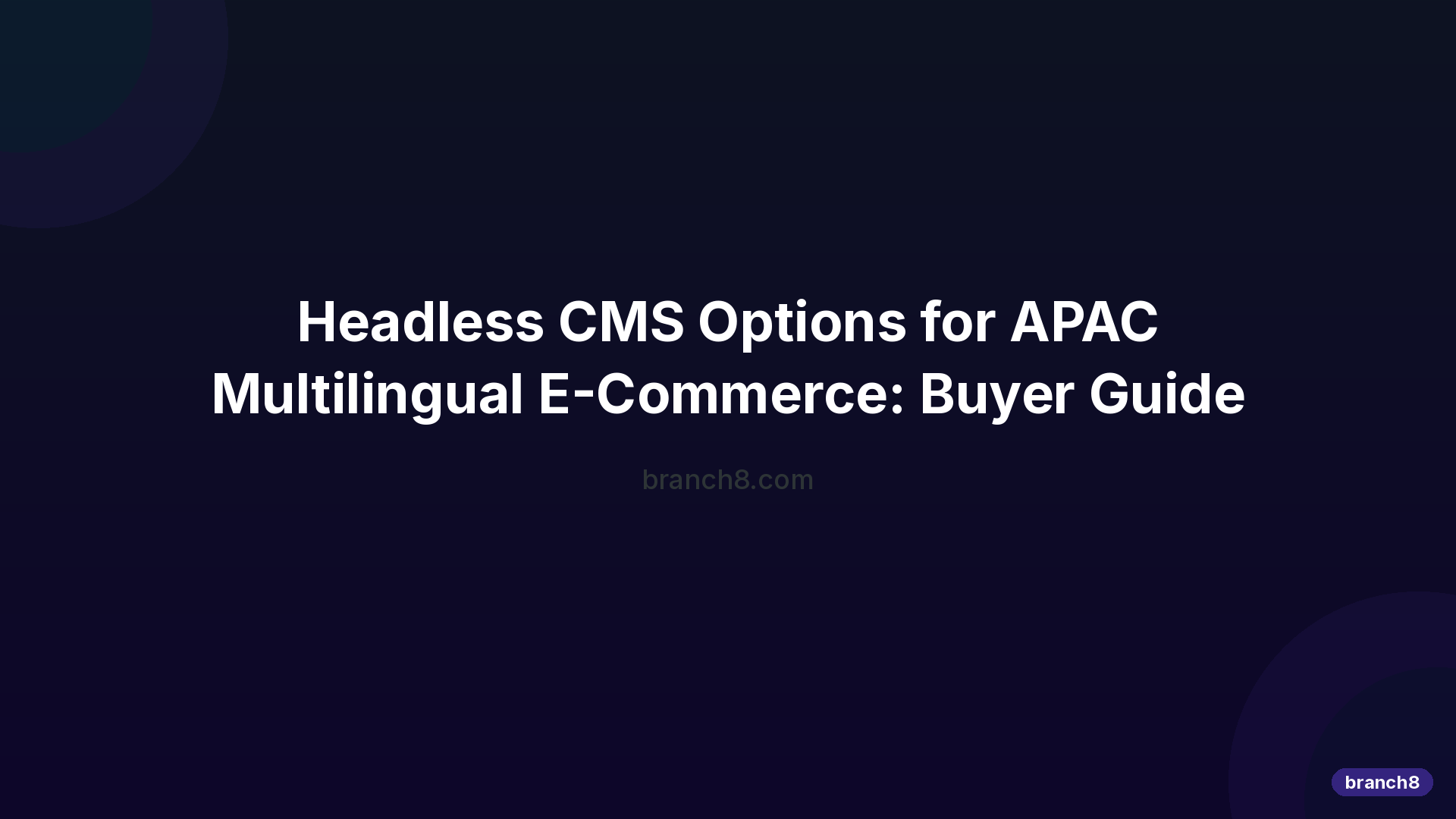 Headless CMS Options for APAC Multilingual E-Commerce: Buyer Guide - Hero Image