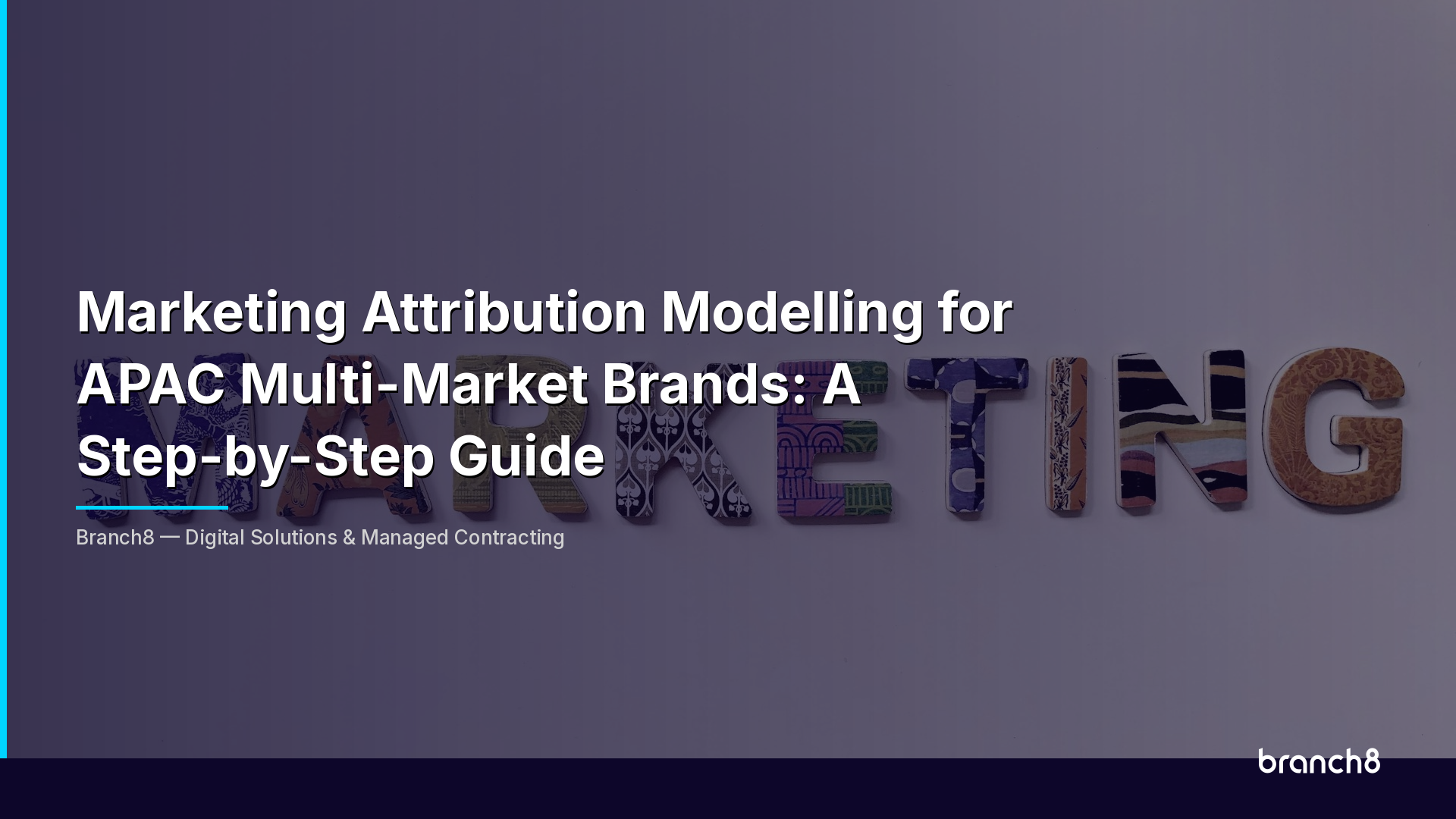 Marketing Attribution Modelling for APAC Multi-Market Brands: A Step-by-Step Guide - Hero Image