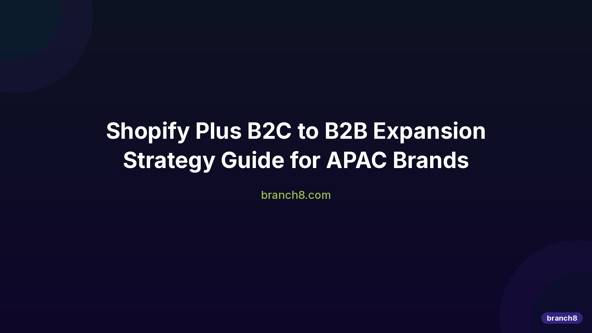 Hero image for Shopify Plus B2C To B2B Expansion Strategy Guide Apac