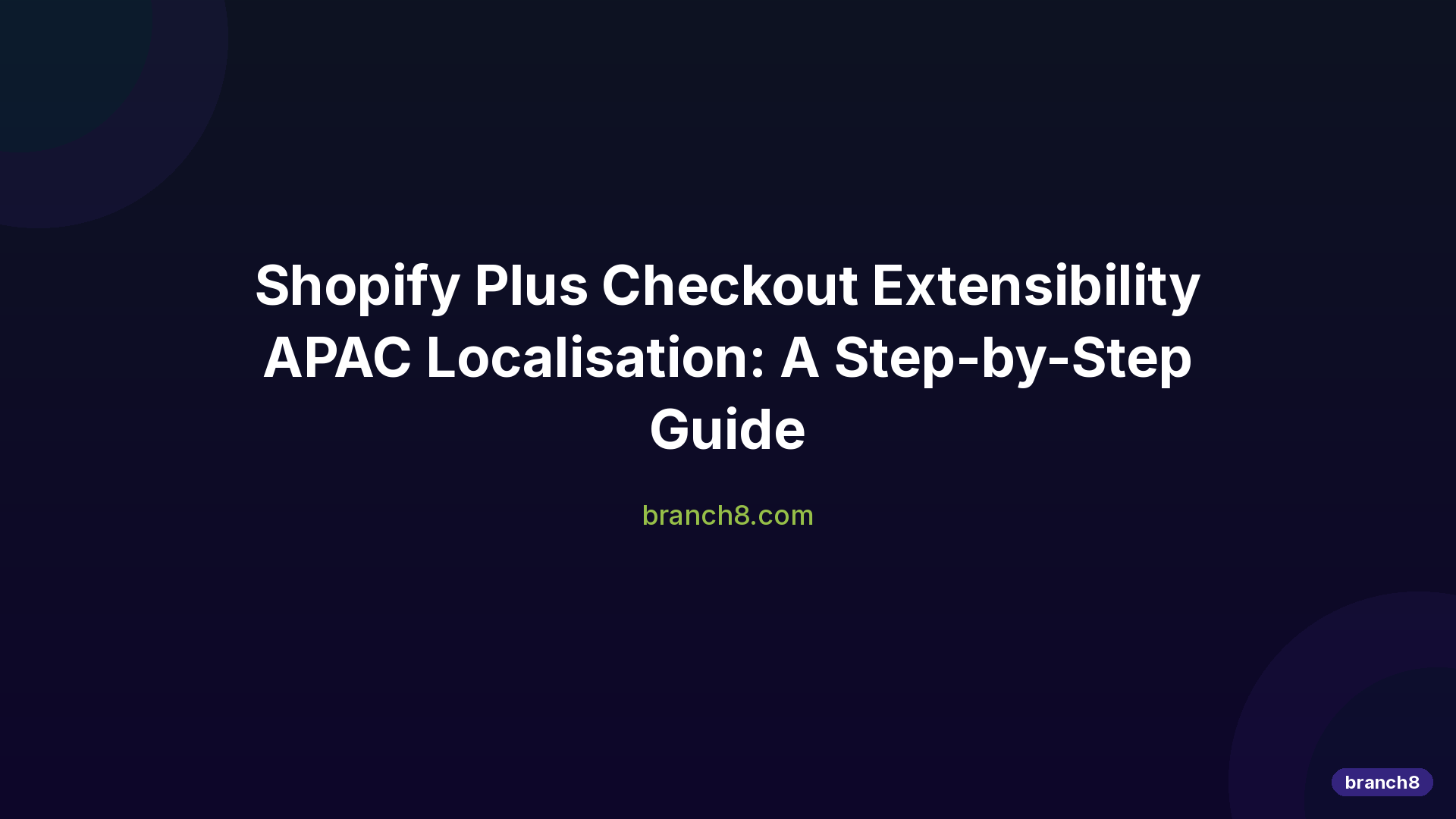Hero image for Shopify Plus Checkout Extensibility Apac Localisation Guide