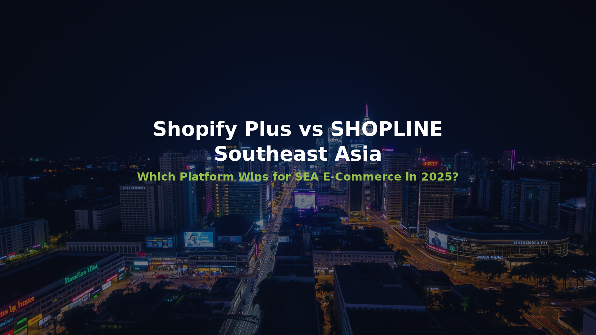 Shopify Plus vs SHOPLINE Southeast Asia platform comparison hero image over night cityscape
