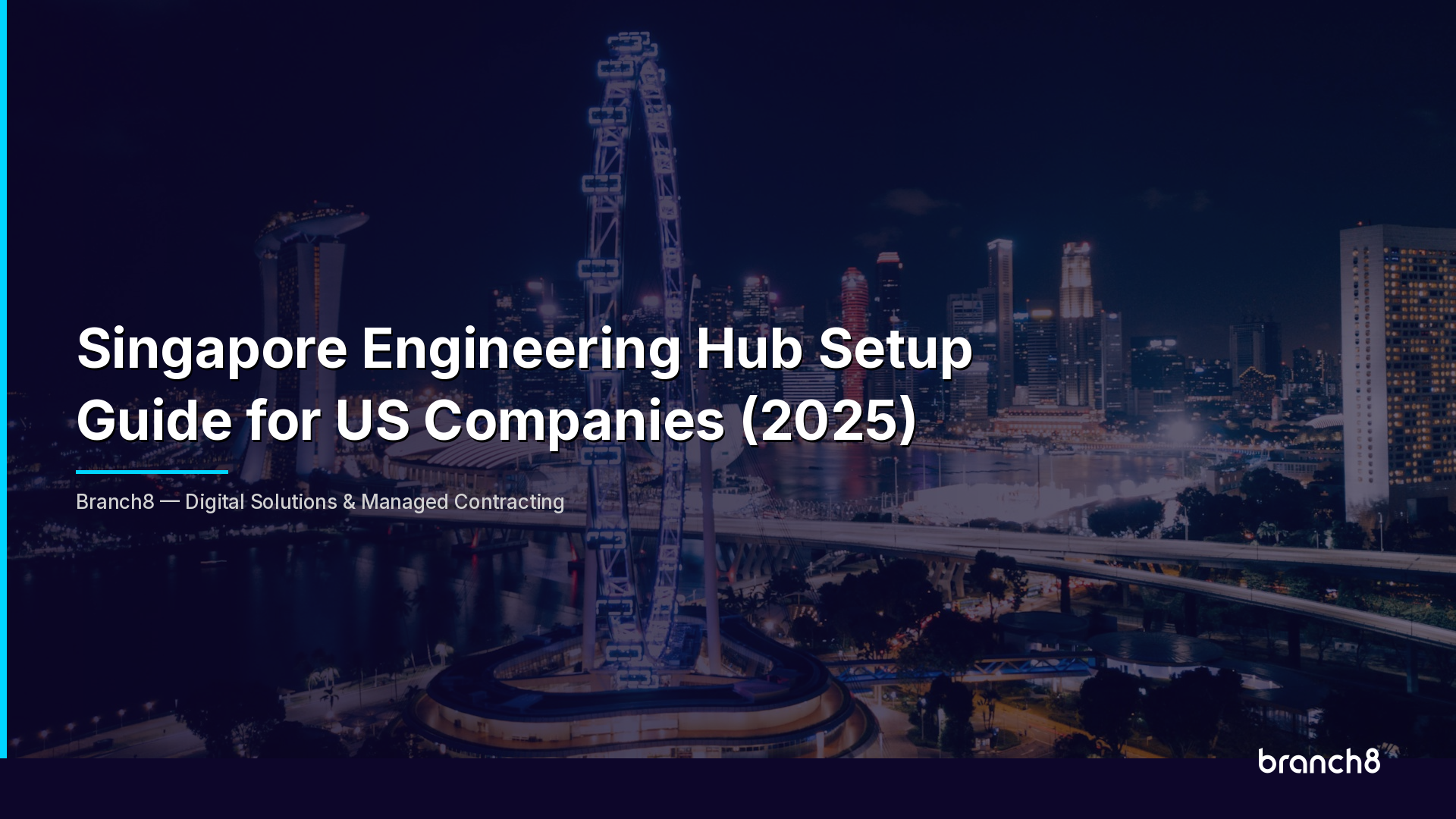 Singapore Engineering Hub Setup Guide for US Companies (2025) - Hero Image