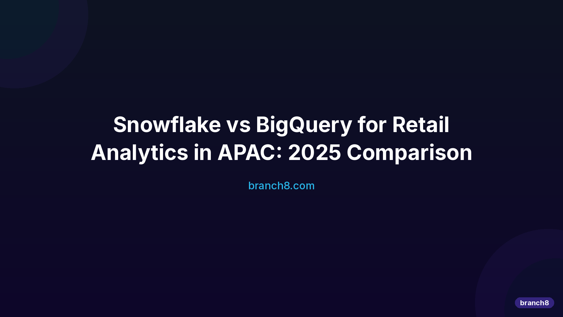 Snowflake vs BigQuery for Retail Analytics in APAC: 2025 Comparison - Hero Image