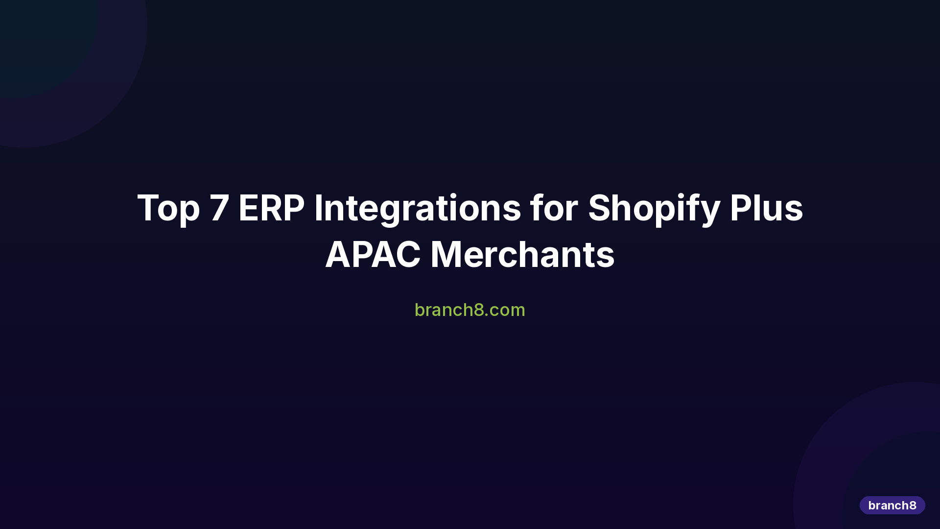 Top 7 ERP Integrations for Shopify Plus APAC Merchants - Hero Image