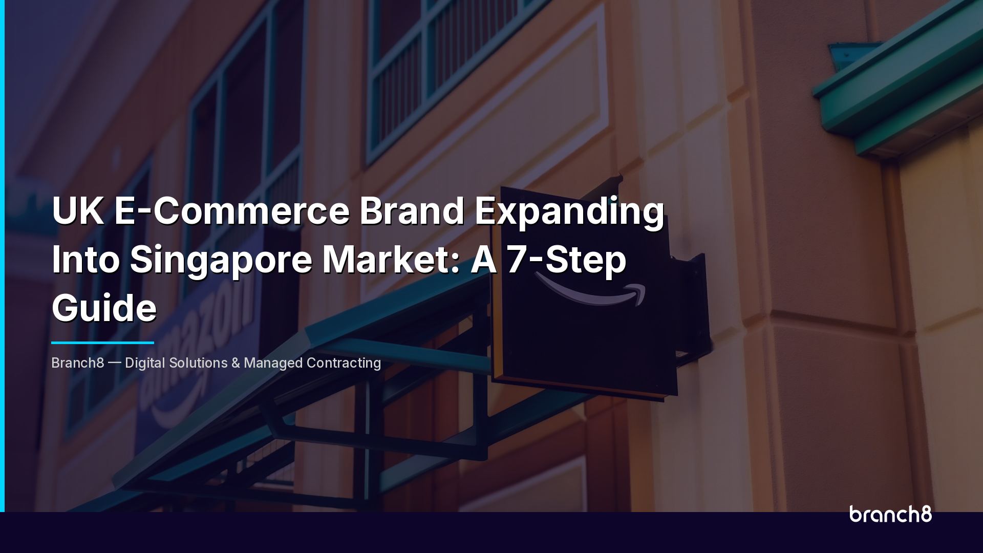UK E-Commerce Brand Expanding Into Singapore Market: A 7-Step Guide - Hero Image