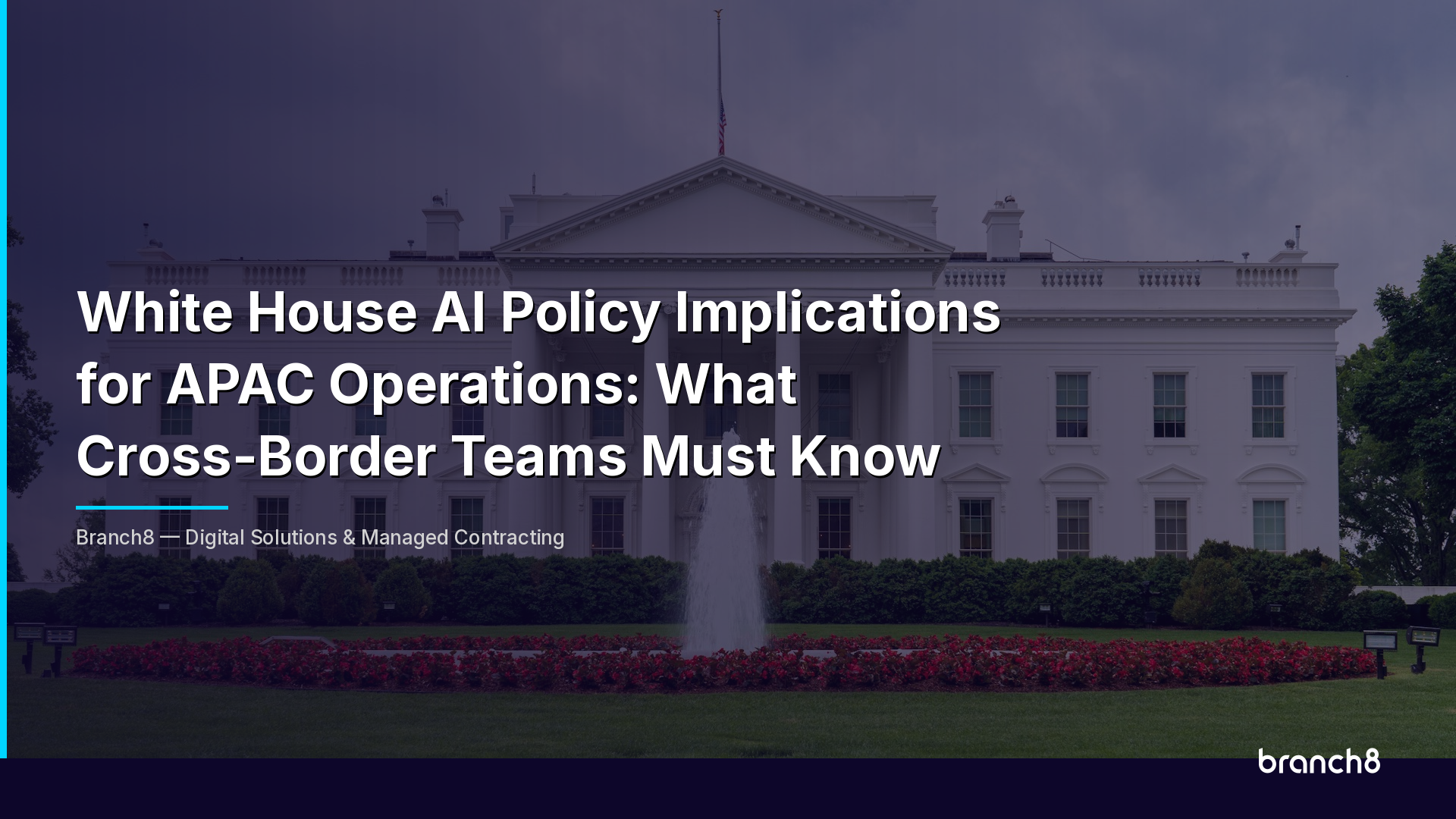 White House AI Policy Implications for APAC Operations: What Cross-Border Teams Must Know - Hero Image